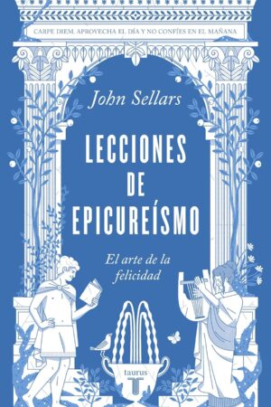 Lecciones de epicureísmo. El arte de la felicidad de John Sellars