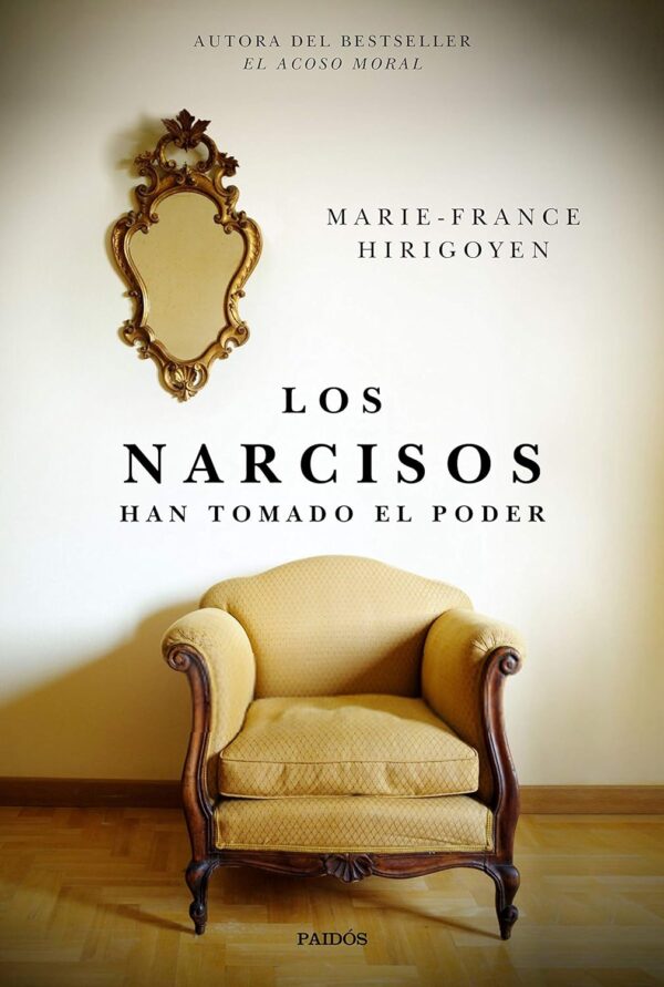 Los Narcisos: Han tomado el poder de Marie-France Hirigoyen
