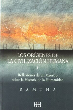 Los orígenes de la civilización humana 1 de Ramtha