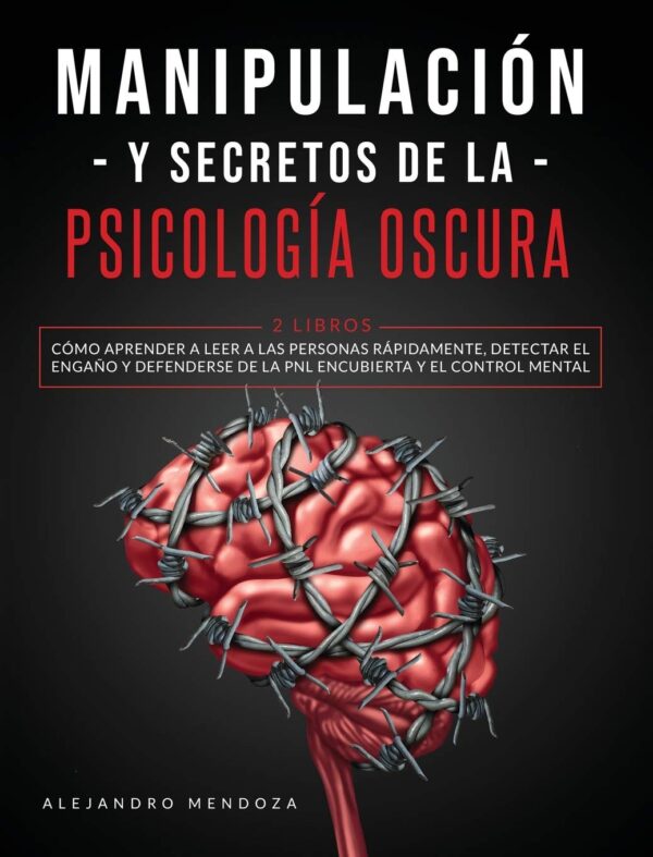 Manipulación y Secretos De La Psicología Oscura: 2 LIBROS de Alejandro Mendoza