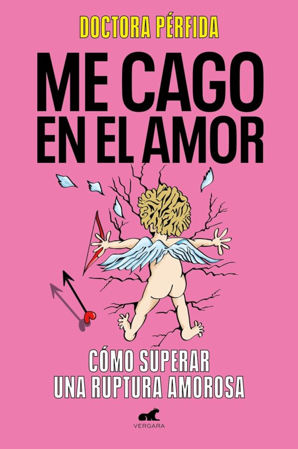 Me cago en el amor: Cómo superar una riptira amorosa de Doctora Perfida