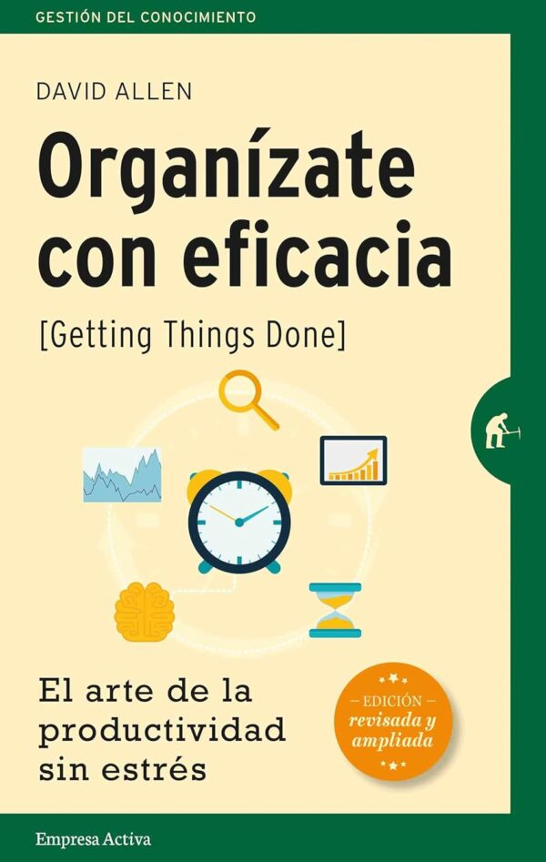 Organízate con eficacia: El Arte de la Productividad Sin Éstres de David Allen