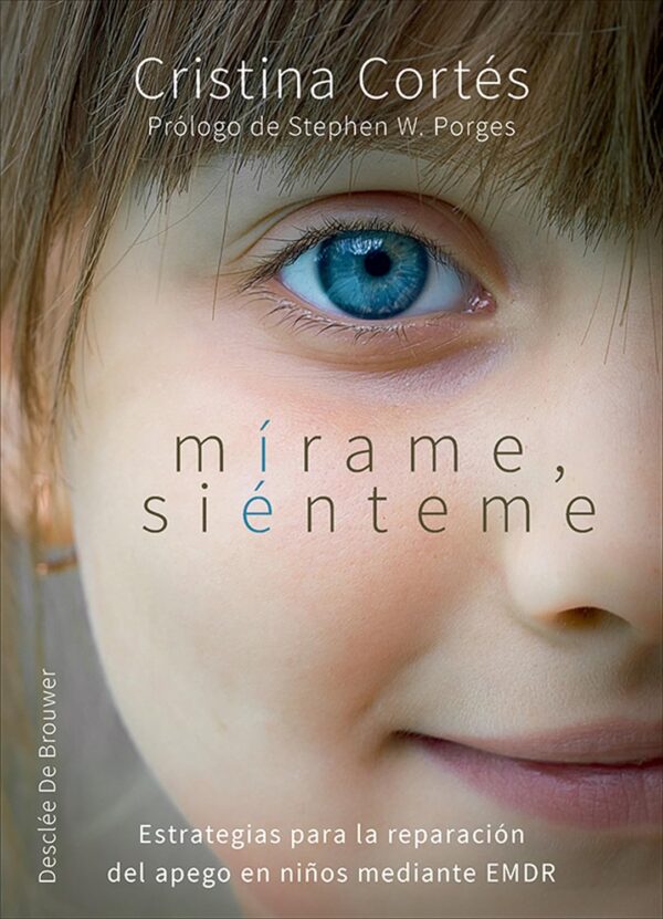 Mírame, siénteme. Estrategias para la reparación del apego en niños mediante EMDR de Cristina Cortés