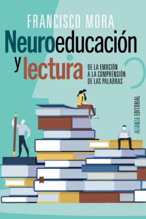 Neuroeducación y lectura: De la emoción a la compresión de las palabras de Francisco Mora
