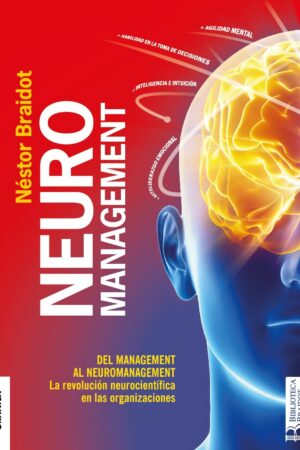 Neuromanagement: Del Management al Neuromanagement de Néstor Braidot