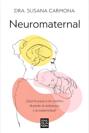Neuromaternal: ¿Qué le pasa a mi cerebro durante el embarazo y la maternidad? Dra. Susana Carmona