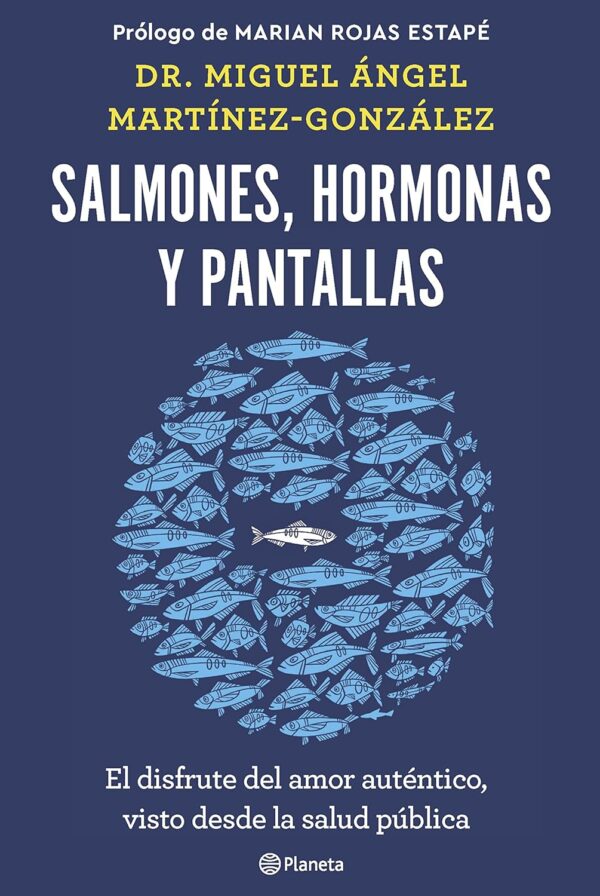 Salmones, hormonas y pantallas: El disfrute del amor auténtico, visto desde la salud pública de Miguel Ángel Martínez-González