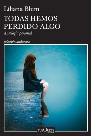 Todas hemos perdido algo de Liliana Blum