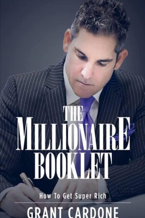 El folleto del millonario (The Millionaire Booklet): Cómo hacerse súper rico de Grant Cardone