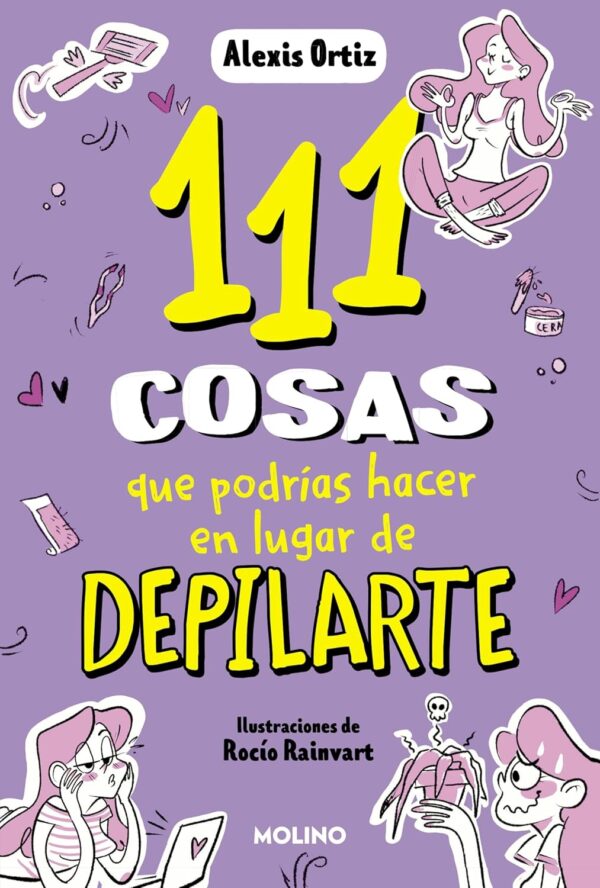 111 cosas que podrías hacer en lugar de depilarte de Alexis Ortiz