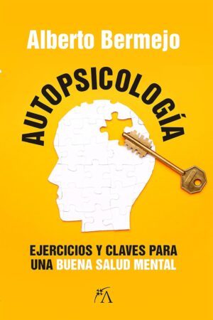 Autopsicología. Ejercicios y claves para una buena salud mental de Alberto Bermejo