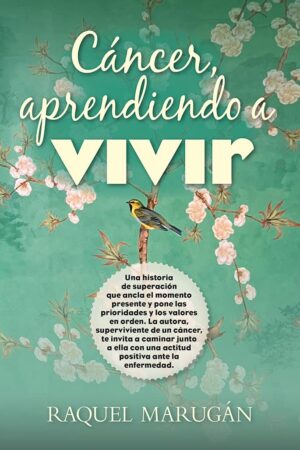 Cáncer, aprendiendo a vivir de Raquel Marugan