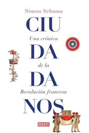 Ciudadanos: Una crónica de la Revolución francesa de Simon Schama