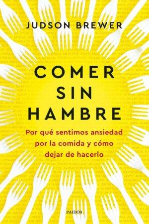 Comer sin hambre de Judson Brewer