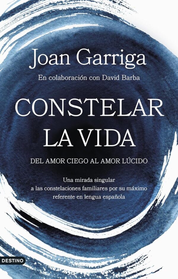 Constelar la vida: Del amor ciego al amor lúcido de Joan Garriga