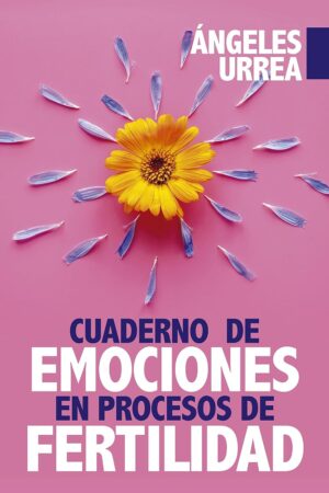 Cuaderno de emociones en procesos de fertilidad de Ángeles Urrea