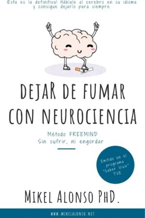 Dejar de fumar con neurociencia. Método Freemind de Mikel Alonso