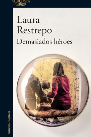 Demasiados héroes de Laura Restrepo