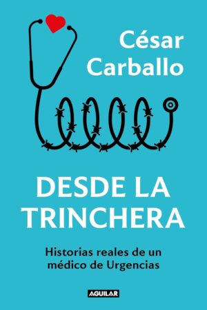 Desde la trinchera: Historias reales de un médico de urgencias de César Carballo