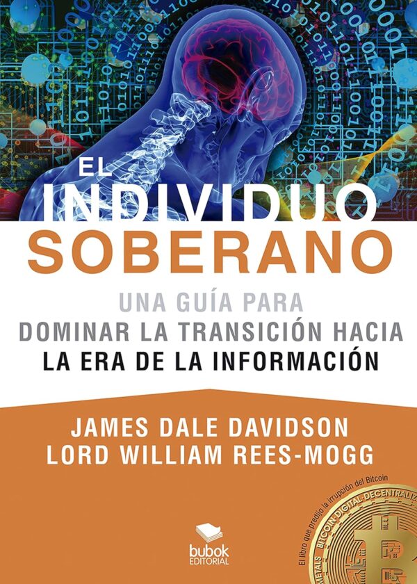 El Individuo Soberano: Una guía para dominar la transición hacia la era de la información de William Rees-Mogg