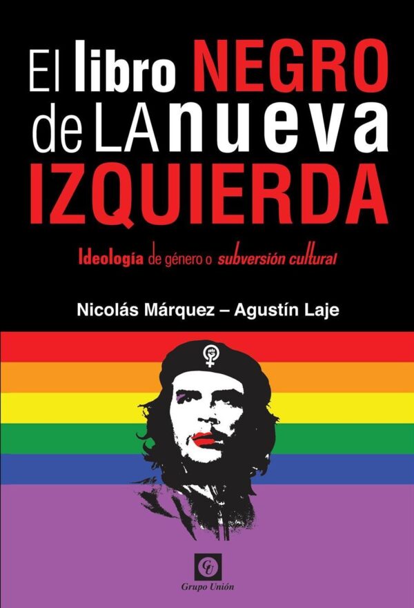 El Libro Negro de la Nueva Izquierda: Ideología de género o subversión cultural de Nicolás Márquez