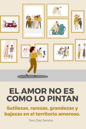 El amor no es como lo pintan de Tere Díaz Sendra
