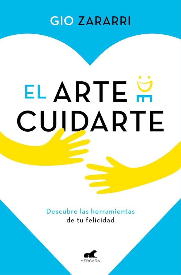 El arte de cuidarte: Descubre las herramientas de la felicidad, los mejores remedios para superar la ansiedad, la depresión y otros problemas emocionales de Gio Zararri