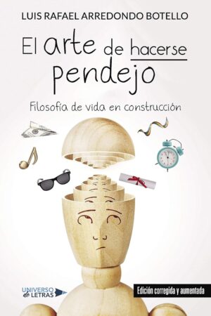 El arte de hacerse pendejo de Luis Rafael Arredondo Botello