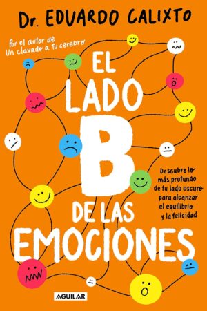 El lado B de las emociones de Dr. Eduardo Calixto