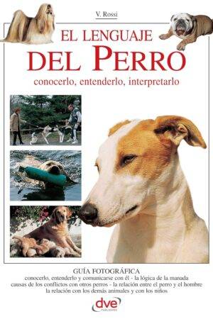 El lenguaje del perro. Conocerlo, entenderlo, interpretarlo de Valeria Rossi