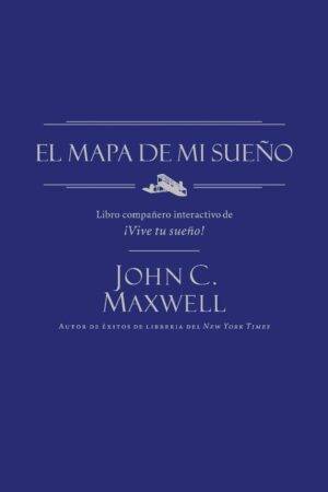 El mapa de mi sueño de John C. Maxwell