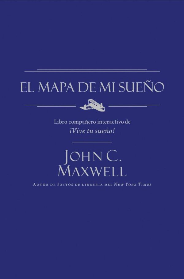 El mapa de mi sueño de John C. Maxwell