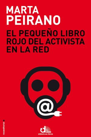 El pequeño libro rojo del activista en la red de Marta Peirano