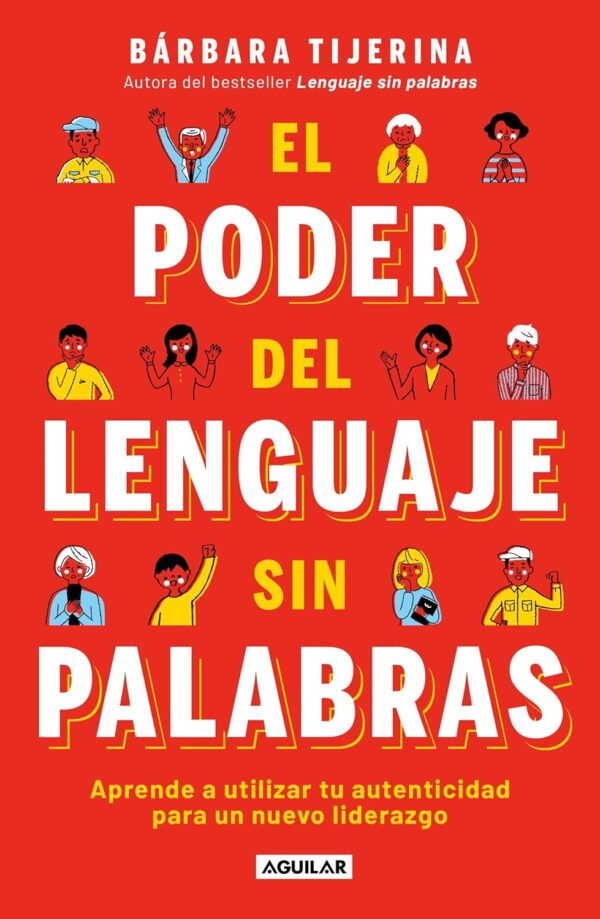 El poder del lenguaje sin palabras: Aprende a utilizar tu autenticidad para un nuevo liderazgo de Barbara Tijerina