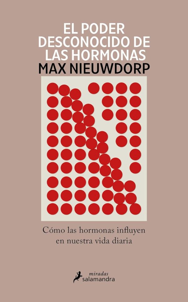 El poder desconocido de las hormonas: Cómo las hormonas influyen en nuestra vida diaria de Max Nieuwdorp