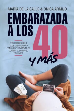 Embarazada a los 40... y más de María de la Calle