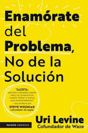 Enamórate del problema, no de la solución de Uri Levine