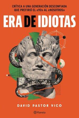 Era de idiotas de David Pastor Vico