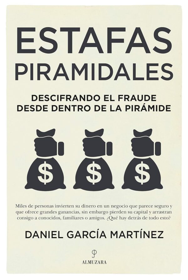 Estafas piramidales: Descifrando el fraude desde dentro de la pirámide de Daniel García Martínez