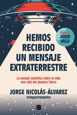 Hemos recibido un mensaje extraterrestre de Jorge Nicolás-Álvarez