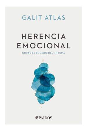 Herencia emocional: Curar el legado del trauma de Galit Atlas