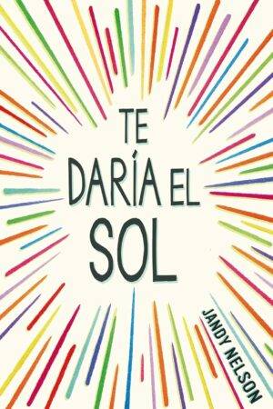 Te daría el sol de Jandy Nelson