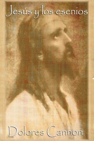 Jesús y los esenios de Dolores Cannon