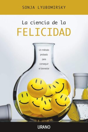 La Ciencia de la Felicidad de Sonja Lyubomirsky