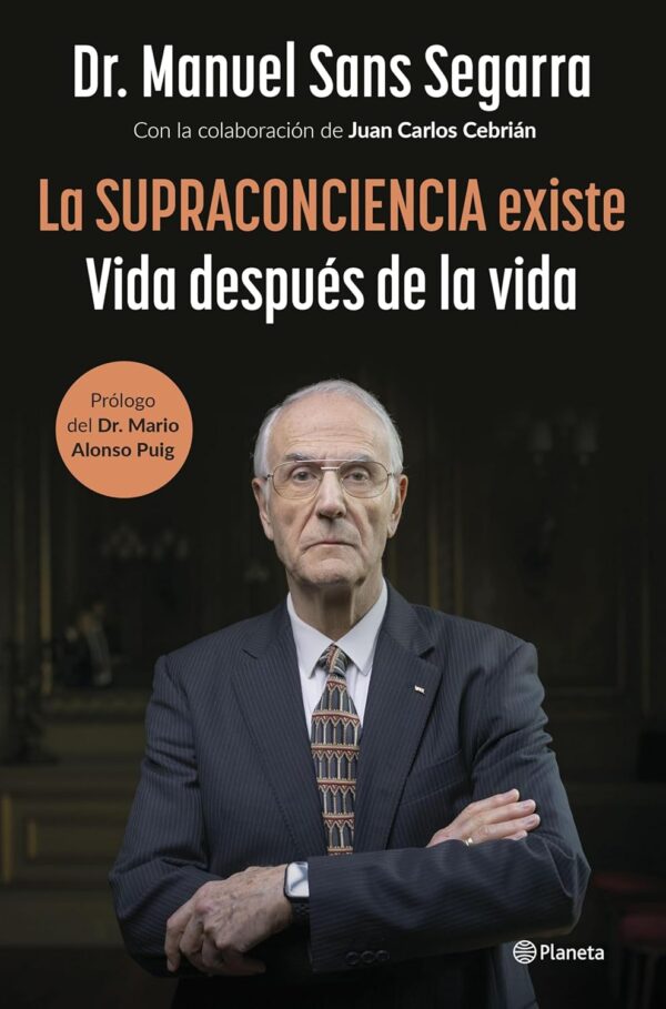 La Supraconciencia existe: Vida después de la vida de Dr. Manuel Sans Segarra