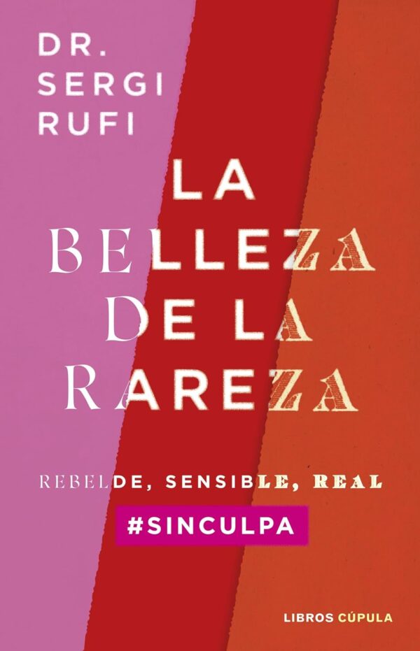 La belleza de la rareza: Rebelde, sensible, real #sinculpa de Sergi Rufi
