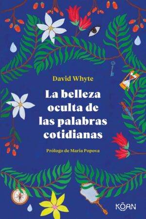 La belleza oculta de las palabras cotidianas de David Whyte
