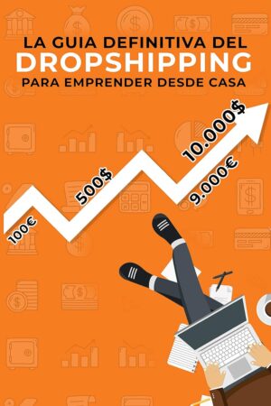 La guía definitiva del Dropshipping para emprender desde casa: Crea tu modelo de negocio exitoso desde 0 de David Castellet