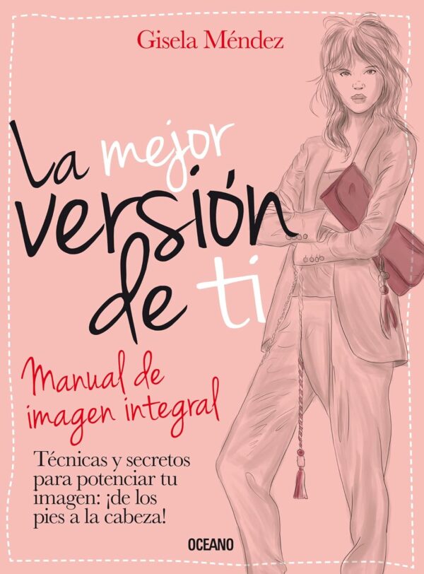 La mejor versión de ti: Manual de imagen integral de Gisela Méndez