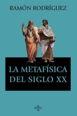 La metafísica del siglo XX de Ramón Rodríguez